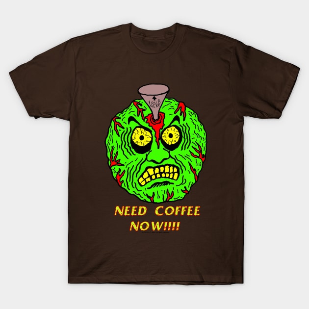 Need Coffee Now! T-Shirt by Pop Wasteland